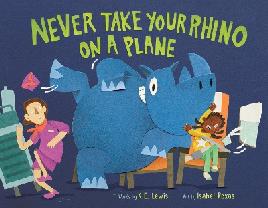 "Never Take your Rhino on A Plane" by Lewis, K. E.