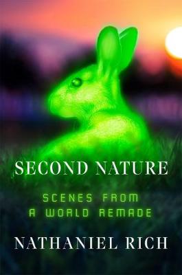 "Second Nature" by Rich, Nathaniel, 1980-