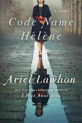 Code Name Hélène by Ariel Lawhon Code Name Hélène by Ariel Lawhon