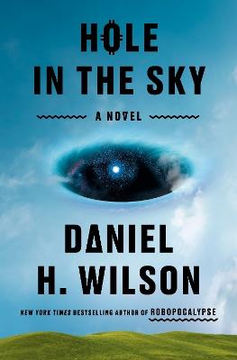 "Hole in the Sky" by Wilson, Daniel H. 1978-