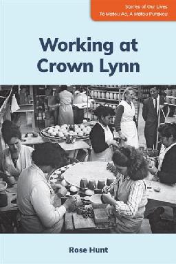 "Working at Crown Lynn" by Hunt, Rose (Author)