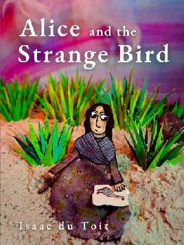 "Alice and the Strange Bird" by Du Toit, Isaac, 2004-