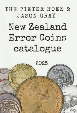"The Pieter Hoek & Jason Gray New Zealand Error Coins Catalogue, 2025" by Hoek, Peter
