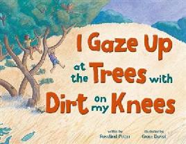 "I Gaze up at the Trees, With Dirt on My Knees" by Potter, Rosalind