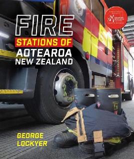 "Fire Stations of Aotearoa New Zealand" by Lockyer, G. A. 1959-