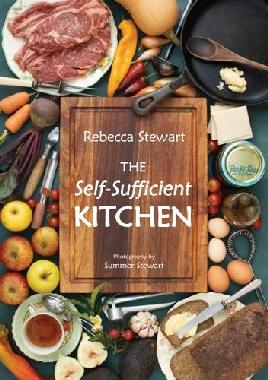 "The Self-sufficient Kitchen" by Stewart, Rebecca (Sustainable farmer)