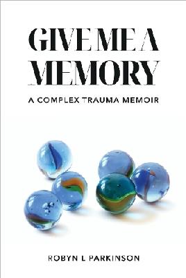 "Give Me A Memory" by Parkinson, Robyn L.