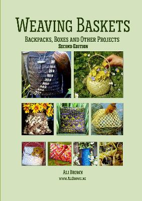 "Weaving Baskets, Backpacks, Boxes and Other Projects" by Brown, Ali, 1952-