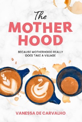 "The Mother Hood" by Carvalho, Vanessa De