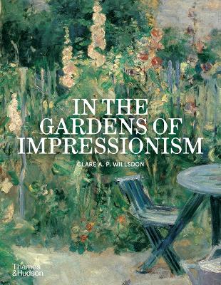 "In the Gardens of Impressionism" by Willsdon, Clare A. P.