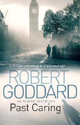"Past Caring" by Goddard, Robert, 1954-