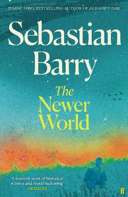 "The Newer World" by Barry, Sebastian, 1955-