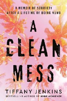 "A Clean Mess" by Jenkins, Tiffany, (Motivational speaker)