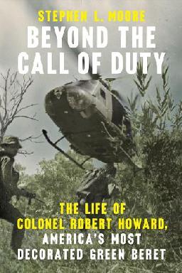 "Beyond the Call of Duty" by Moore, Stephen L., 1967-