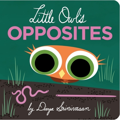 "Little Owl's Opposites" by Srinivasan, Divya
