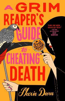 "A Grim Reaper's Guide to Cheating Death" by Dara, Maxie