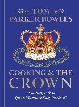 "Cooking & the Crown" by Parker Bowles, Tom, 1974-