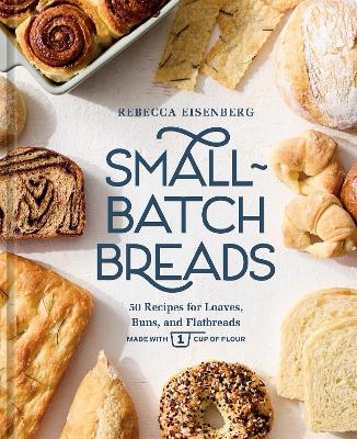 "Small-batch Breads" by Eisenberg, Rebecca, 1988-