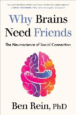 "Why Brains Need Friends" by Rein, Ben