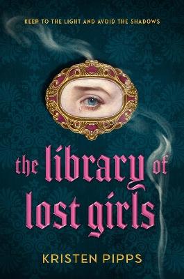 "The Library of Lost Girls" by Pipps, Kristen