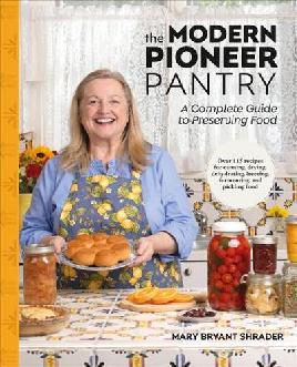 "The Modern Pioneer Pantry" by Shrader, Mary Bryant