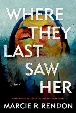 "Where They Last Saw Her" by Rendon, Marcie R.