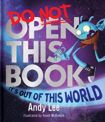 "Do Not Open This Book It's Out of This World" by Lee, Andy, 1981-