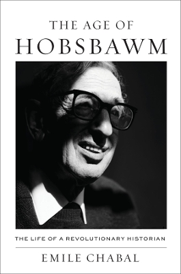 "The Age of Hobsbawm" by Chabal, Emile