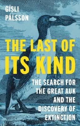 Catalogue search for The Last of Its Kind: The Search for the Great Auk and the Discovery of Extinction