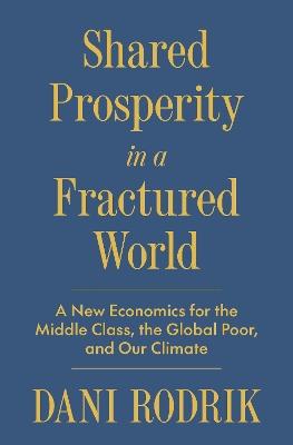 "Shared Prosperity in A Fractured World" by Rodrik, Dani