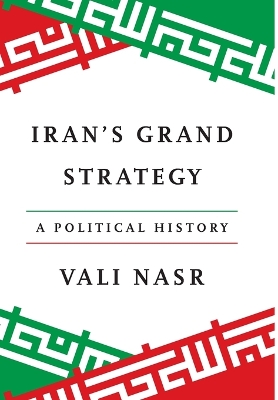 "Iran's Grand Strategy" by Nasr, Seyyed Vali Reza, 1960-
