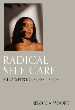 "Radical Self-care" by Moore, Rebecca