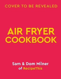 "Air Fryer Easy Everyday" by Milner, Sam (Author of cookbooks)