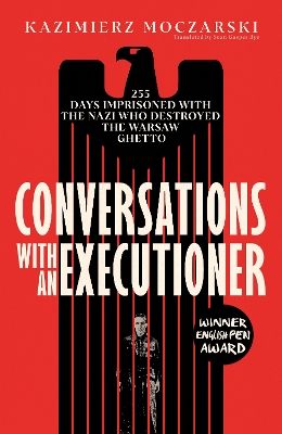 "Conversations With An Executioner" by Moczarski, Kazimierz, 1907-1975
