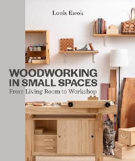 "Woodworking in Small Spaces" by Kwok, Louis