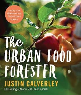 "The Urban Food Forester" by Calverley, Justin