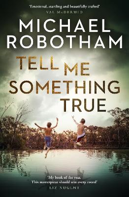 "Tell Me Something True" by Robotham, Michael, 1960-