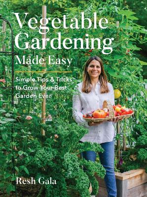 "Vegetable Gardening Made Easy" by Gala, Resh