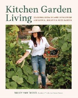 "Kitchen Garden Living" by Van Tassel, Bailey