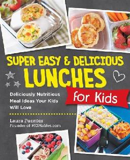 "Super Easy and Delicious Lunches for Kids" by Fuentes, Laura (Chef)