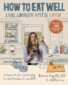 "How to Eat Well for Adults With ADHD" by King, Rebecca Marie, 1993-