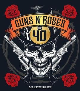 "Guns N' Roses at 40" by Popoff, Martin, 1963-