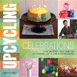Catalogue record for Upcycling Celebrations a Use-what-you-have Guide to Decorating, Gift-giving & Entertaining