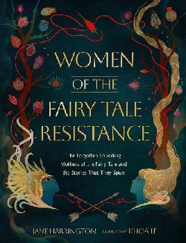 "Women of the Fairy Tale Resistance" by Harrington, Jane (Writer)