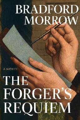 "The Forger's Requiem" by Morrow, Bradford, 1951-