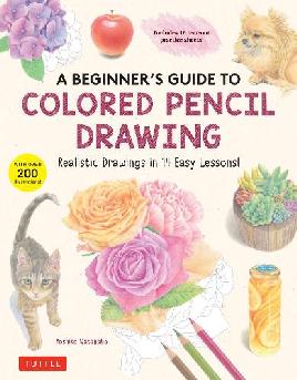 "A Beginner's Guide to Colored Pencil Drawing" by Watanabe, Yoshiko