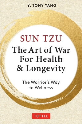 "Sun Tzu the Art of War for Health & Longevity" by Yang, Y. Tony