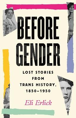 Catalogue record for Before Gender: Lost Stories From Trans History, 1850-1950