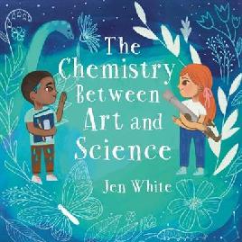 "The Chemistry Between Art and Science" by White, Jen