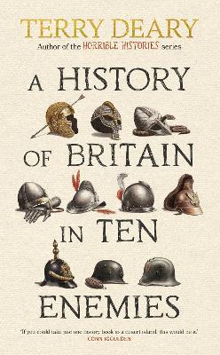 "A History of Britain in Ten Enemies" by Deary, Terry, 1946-